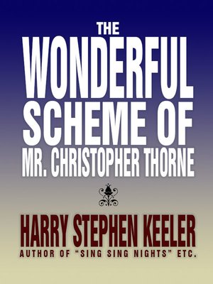 cover image of The Wonderful Scheme of Mr. Christopher Thorne
